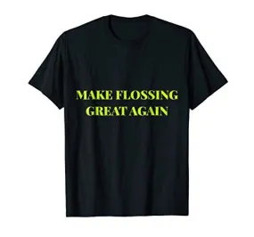 Make Flossing Great Again Gift Tee for MAGA lovers Tee