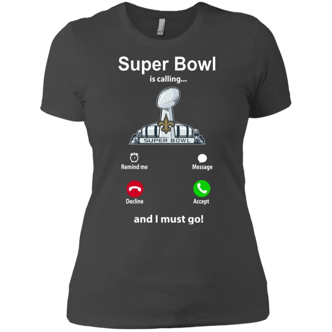 Nfl - Super Bowl Is Calling And I Must Go New Orleans Saints 2019 Football Women Cotton T-Shirt